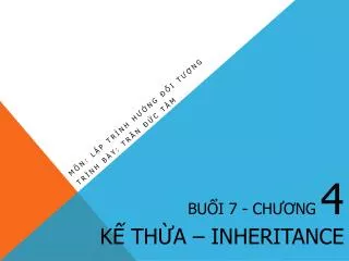 Buổi 7 - Chương 4 Kế Thừa – Inheritance