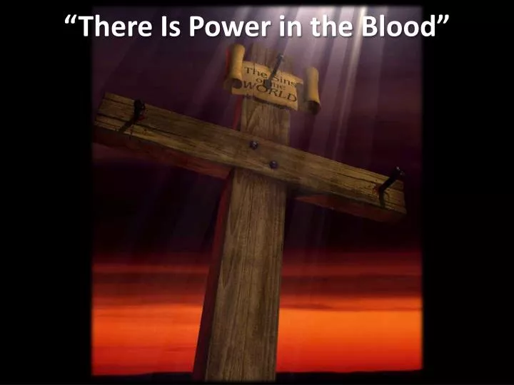 there is power in the blood