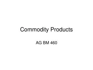 Commodity Products