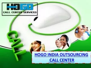Join Hogo India Call Center Outsourcing Services to Raise yo