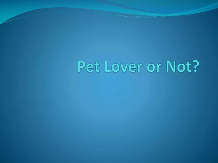 pet lover or not