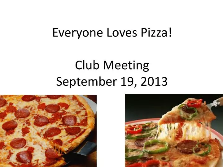 everyone loves pizza club meeting september 19 2013