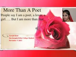 More Than A Poet People say I am a poet, a lover, a girl….. But I am more than that