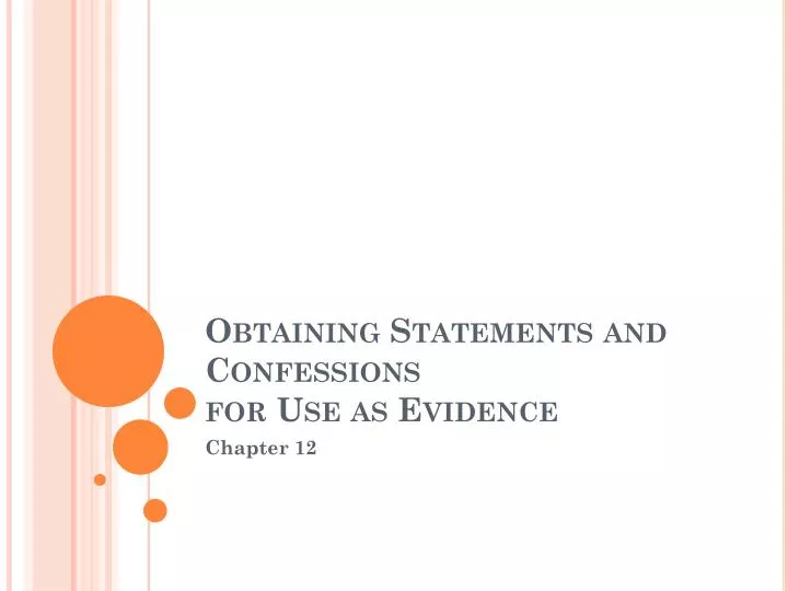 obtaining statements and confessions for use as evidence
