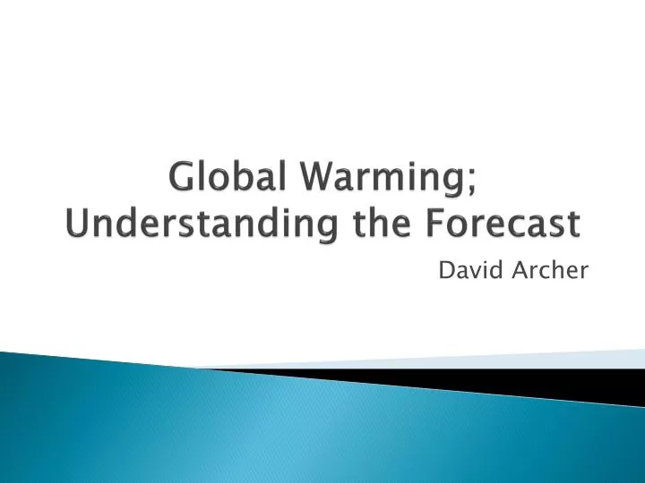 global warming understanding the forecast