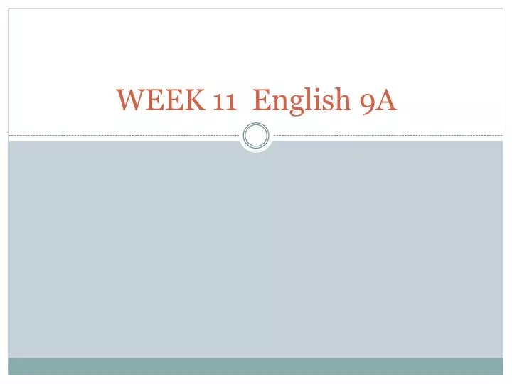 week 11 english 9a
