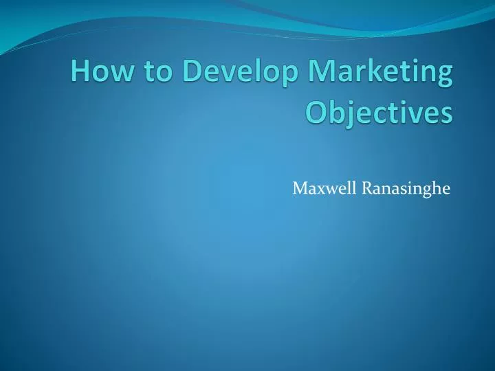 how to develop marketing objectives