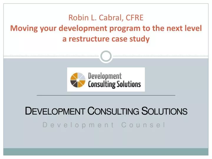 robin l cabral cfre moving your development program to the next level a restructure case study