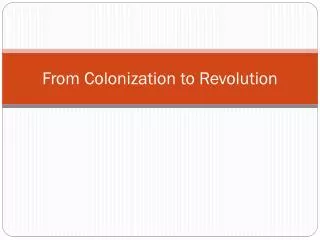 From Colonization to Revolution