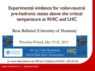 Rene Bellwied (University of Houston) Wroclaw, Poland, May 19-21, 2011