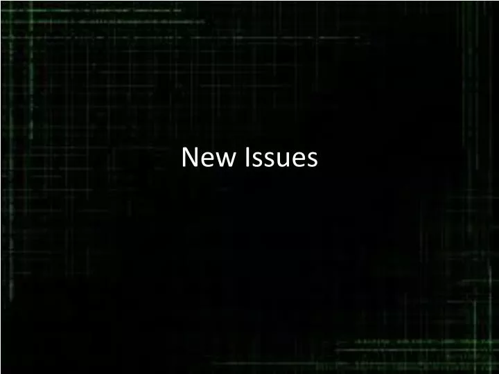 new issues