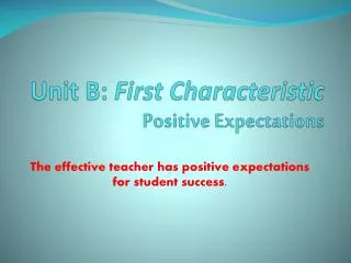 Unit B : First Characteristic Positive Expectations