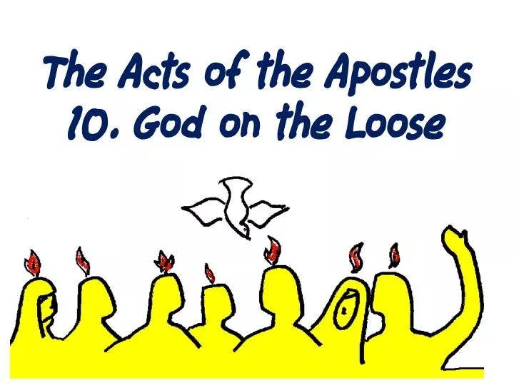 the acts of the apostles 10 god on the loose