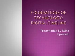 Foundations of Technology: Digital Timeline