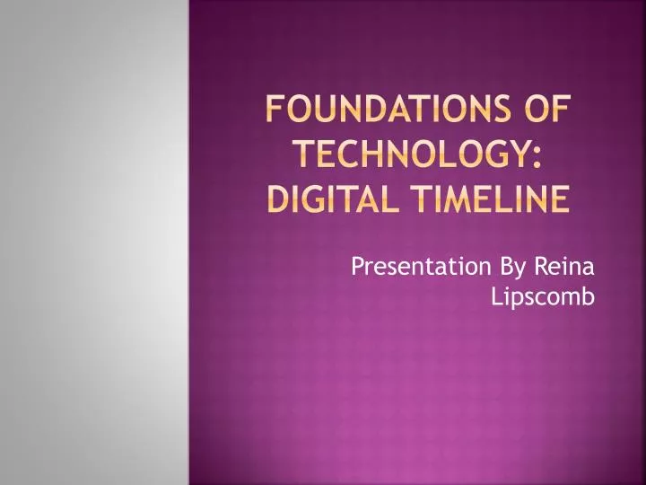 foundations of technology digital timeline