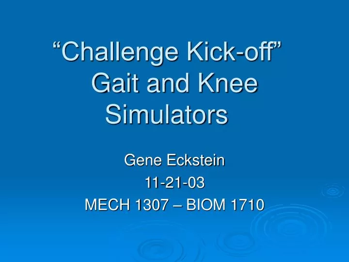 challenge kick off gait and knee simulators