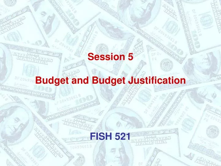 session 5 budget and budget justification