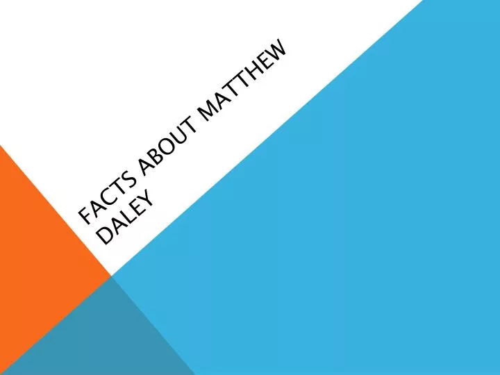facts about matthew daley