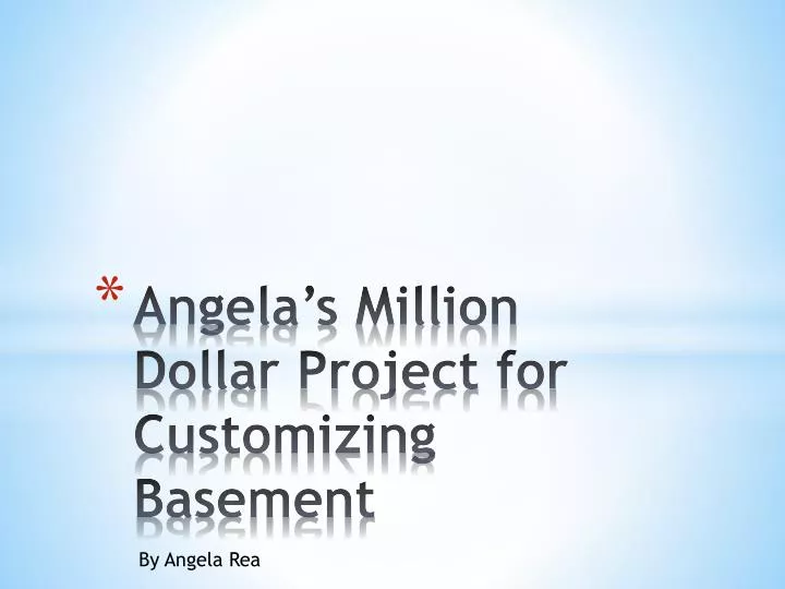 angela s million dollar project for customizing basement