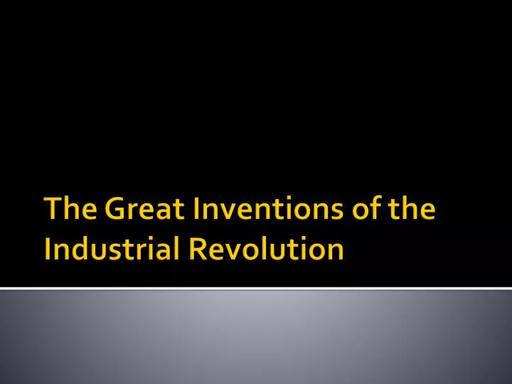 the great inventions of the industrial revolution