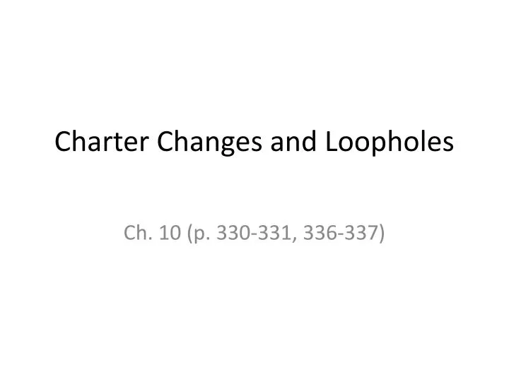 charter changes and loopholes
