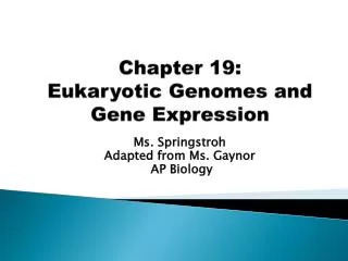 Chapter 19: Eukaryotic Genomes and Gene Expression