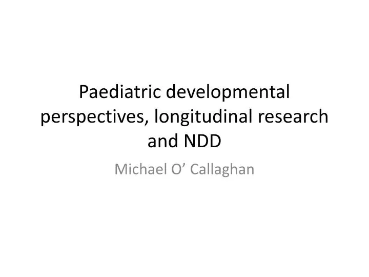 paediatric developmental perspectives longitudinal research and ndd