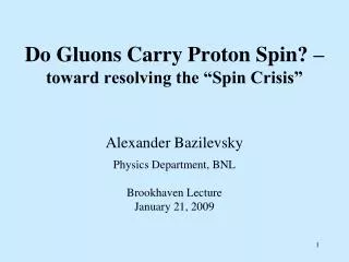 Do Gluons Carry Proton Spin? – toward resolving the “Spin Crisis”