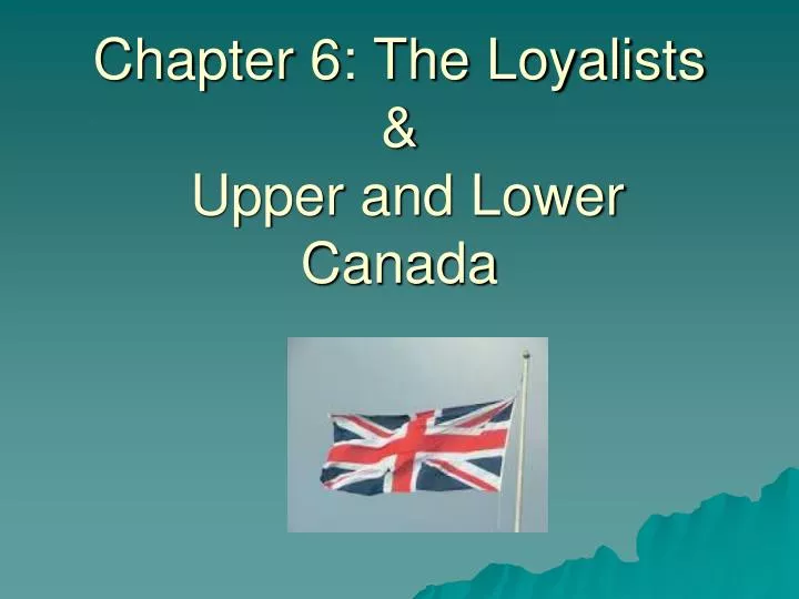 chapter 6 the loyalists upper and lower canada