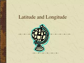 Latitude and Longitude