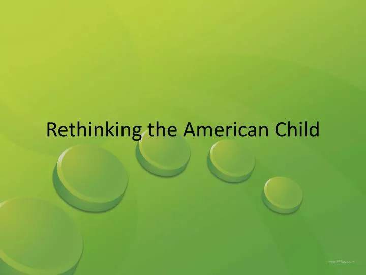 rethinking the american child