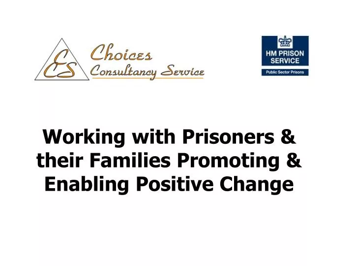 working with prisoners their families promoting enabling positive change