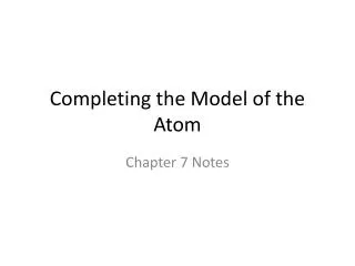 Completing the Model of the Atom