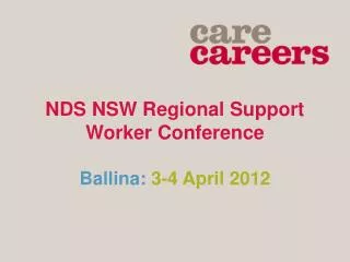 NDS NSW Regional Support Worker Conference Ballina: 3-4 April 2012