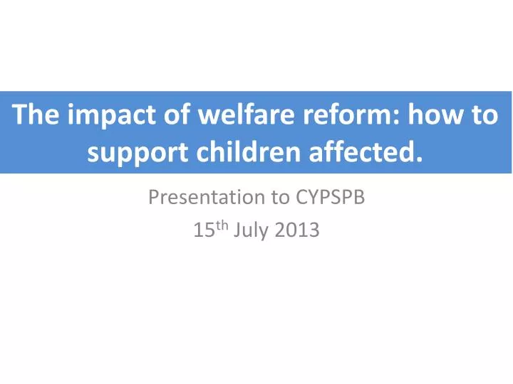 the impact of welfare reform how to support children affected