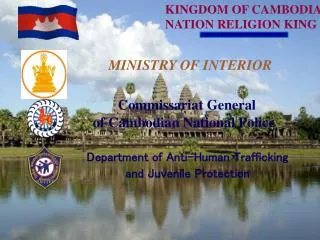 KINGDOM OF CAMBODIA NATION RELIGION KING MINISTRY OF INTERIOR Commissariat General