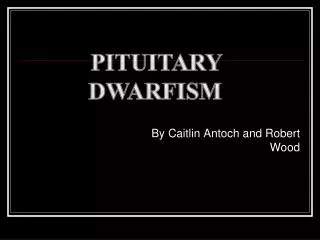 pituitary dwarfism