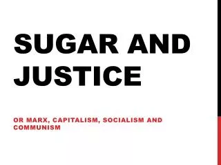 Sugar and justice
