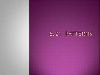 6.21 Patterns