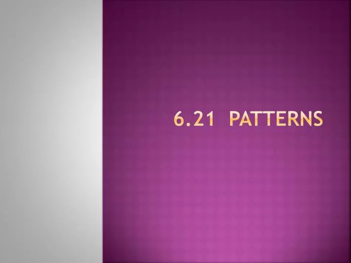 6 21 patterns