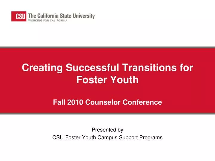 creating successful transitions for foster youth fall 2010 counselor conference