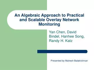 An Algebraic Approach to Practical and Scalable Overlay Network Monitoring