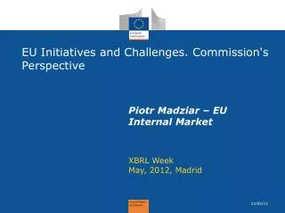 EU Initiatives and Challenges. Commission's Perspective