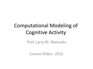 Computational Modeling of Cognitive Activity
