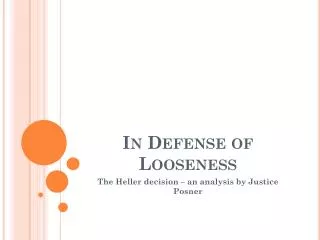 In Defense of Looseness