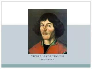 Nicolaus Copernicus 1473-1543