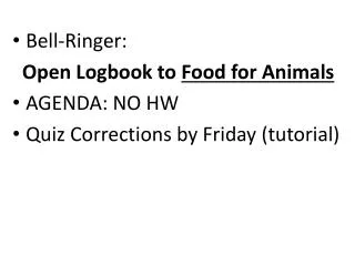 Bell-Ringer: Open Logbook to Food for Animals AGENDA : NO HW