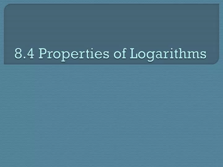 8 4 properties of logarithms