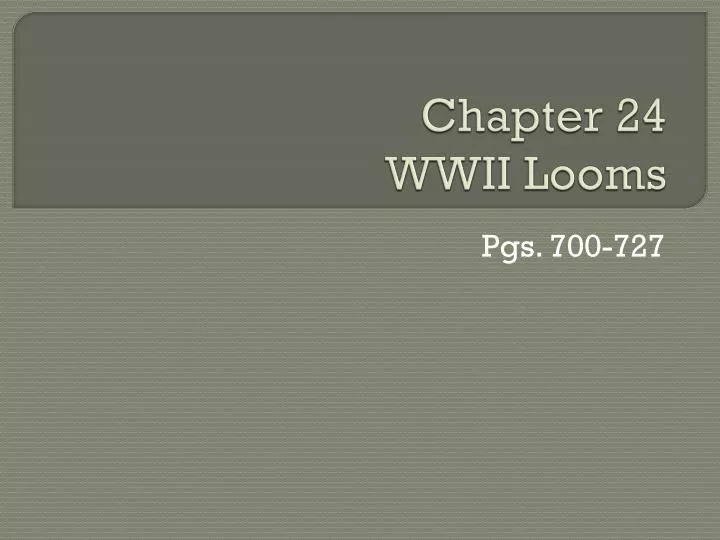 chapter 24 wwii looms