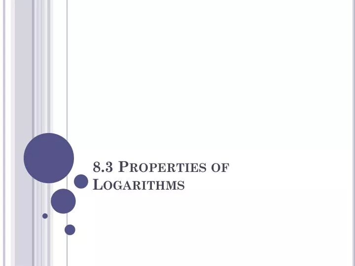 8 3 properties of logarithms